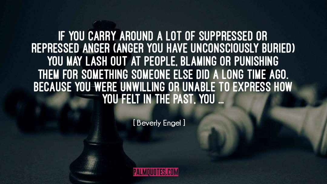 Beverly Engel Quotes: If you carry around a