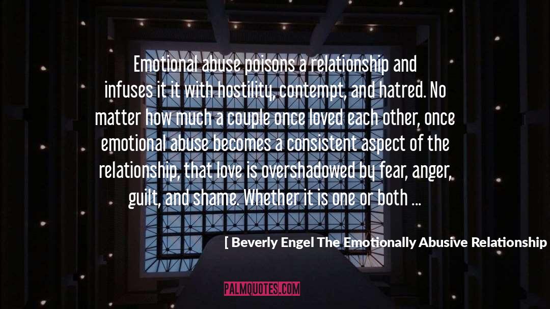 Beverly Engel The Emotionally Abusive Relationship How To Stop Being Abused And How To Stop Abusing Quotes: Emotional abuse poisons a relationship