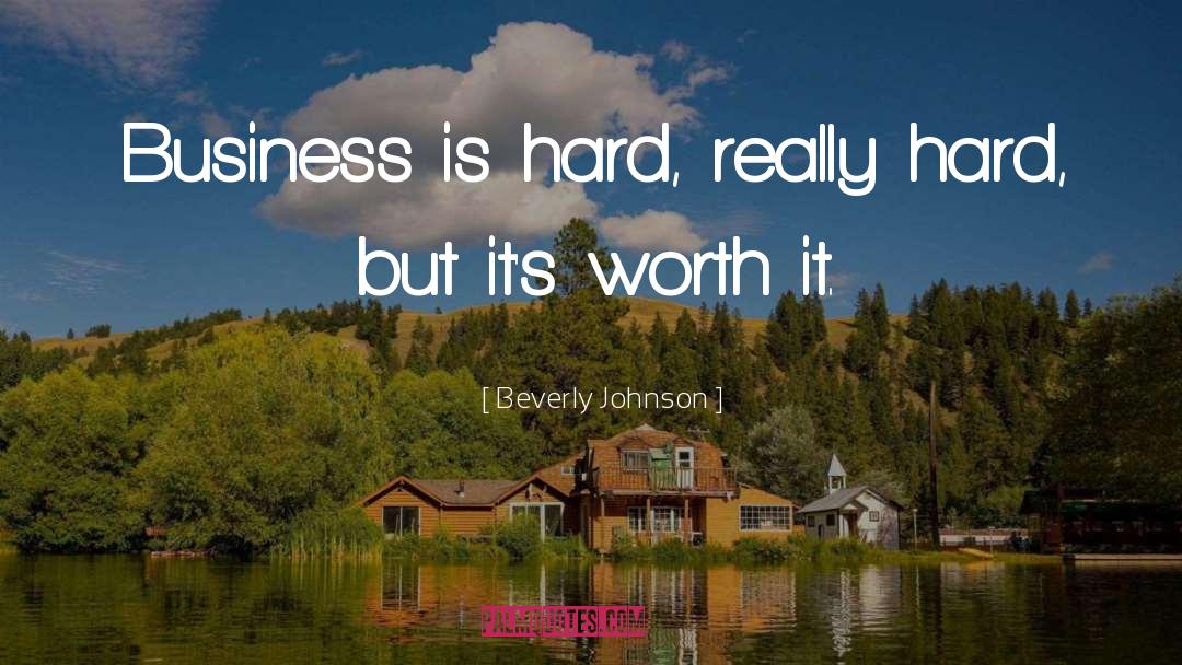 Beverly Johnson Quotes: Business is hard, really hard,