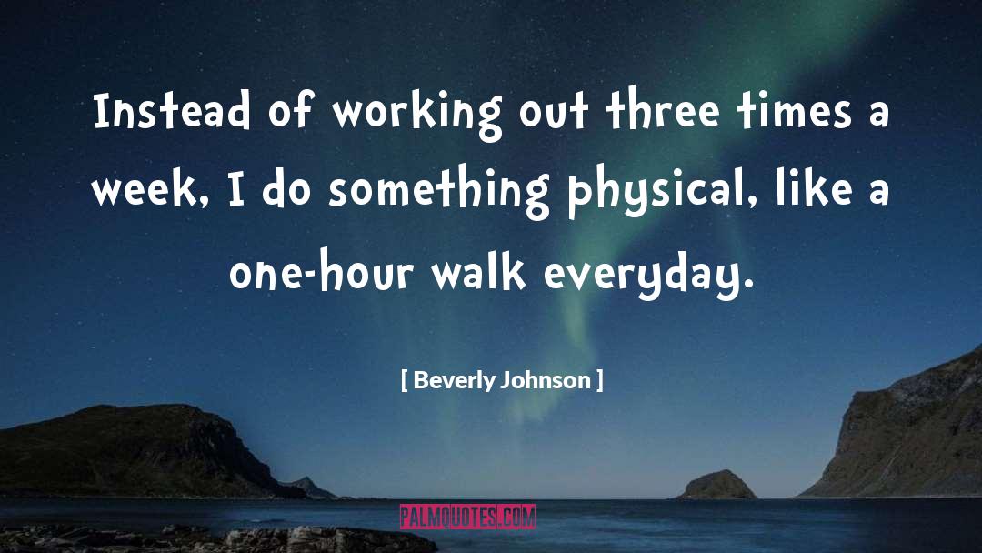 Beverly Johnson Quotes: Instead of working out three