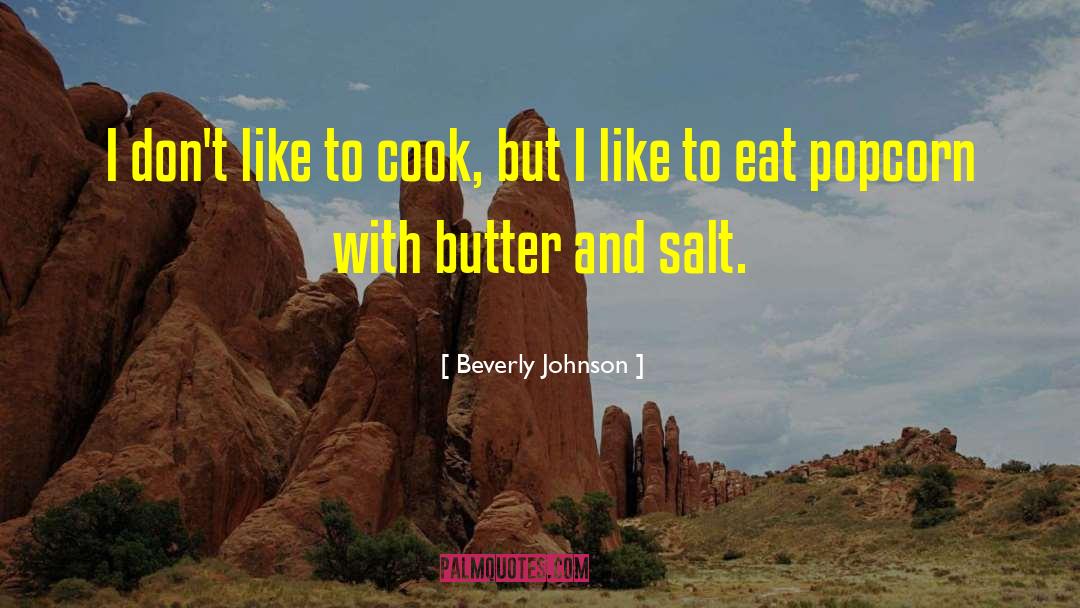 Beverly Johnson Quotes: I don't like to cook,
