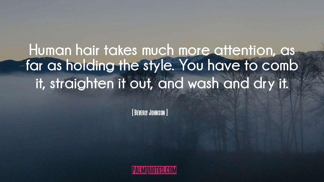 Beverly Johnson Quotes: Human hair takes much more