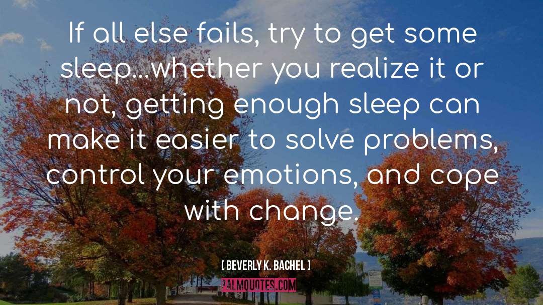 Beverly K. Bachel Quotes: If all else fails, try