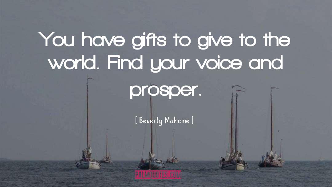 Beverly Mahone Quotes: You have gifts to give