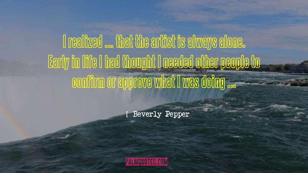 Beverly Pepper Quotes: I realized ... that the