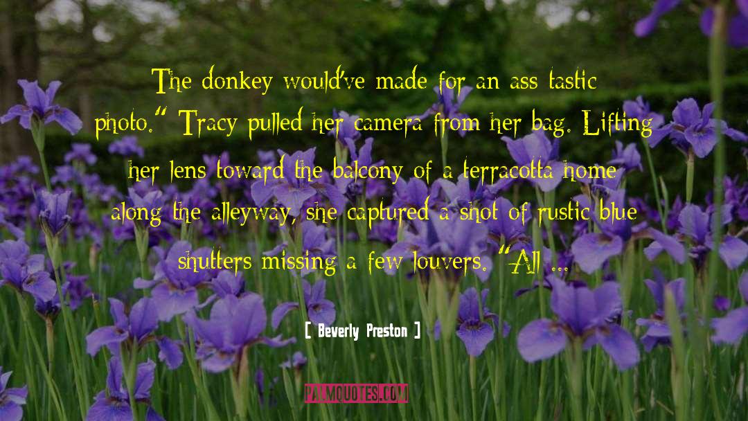 Beverly Preston Quotes: The donkey would've made for