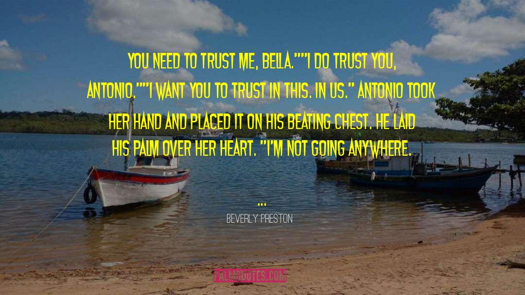 Beverly Preston Quotes: You need to trust me,