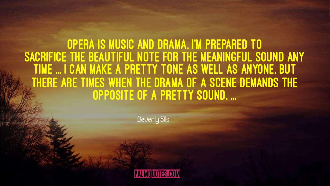 Beverly Sills Quotes: Opera is music AND drama.