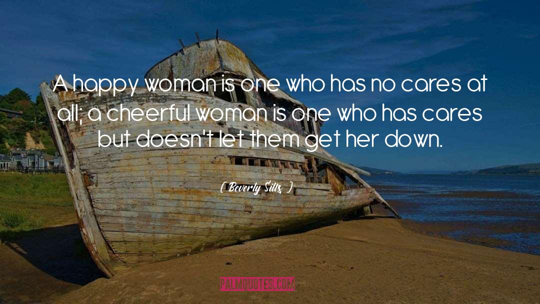 Beverly Sills Quotes: A happy woman is one