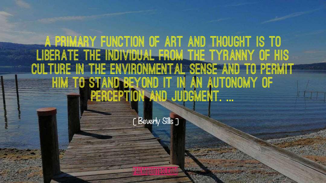 Beverly Sills Quotes: A primary function of art