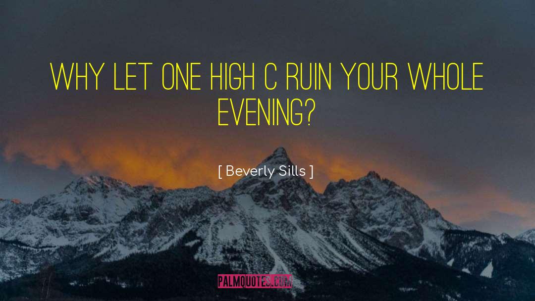 Beverly Sills Quotes: Why let one high C