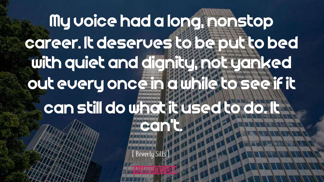 Beverly Sills Quotes: My voice had a long,