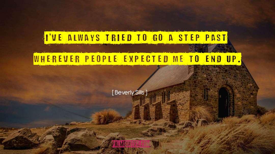 Beverly Sills Quotes: I've always tried to go