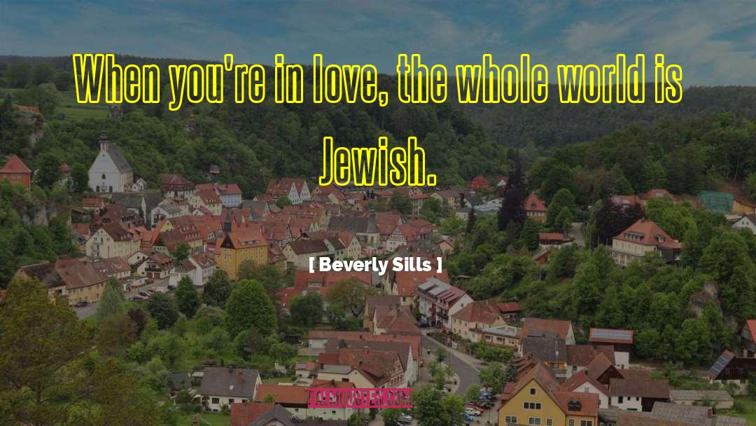 Beverly Sills Quotes: When you're in love, the