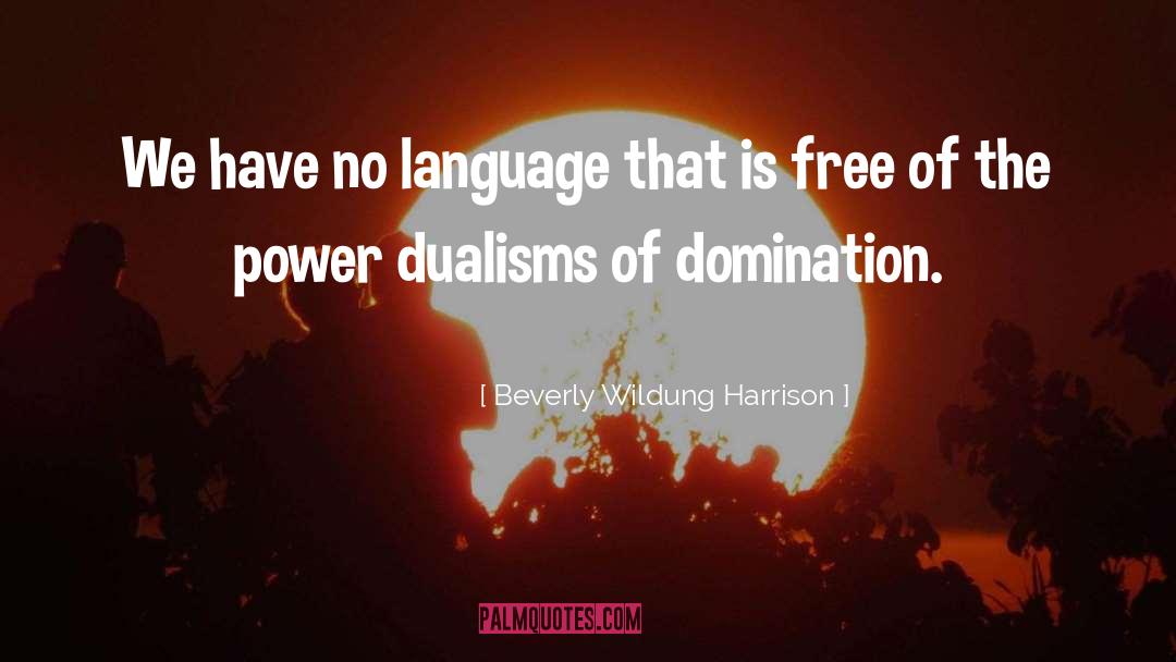Beverly Wildung Harrison Quotes: We have no language that