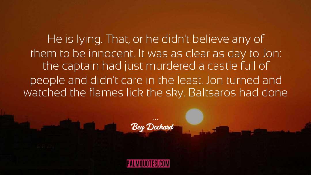 Bey Deckard Quotes: He is lying. That, or