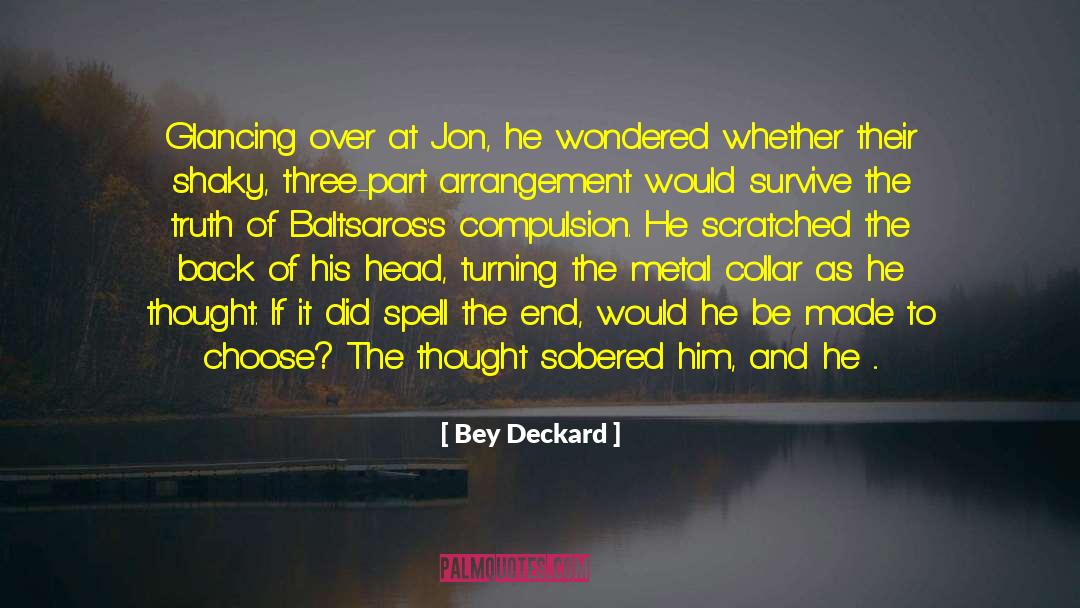 Bey Deckard Quotes: Glancing over at Jon, he