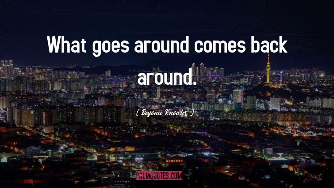 Beyonce Knowles Quotes: What goes around comes back