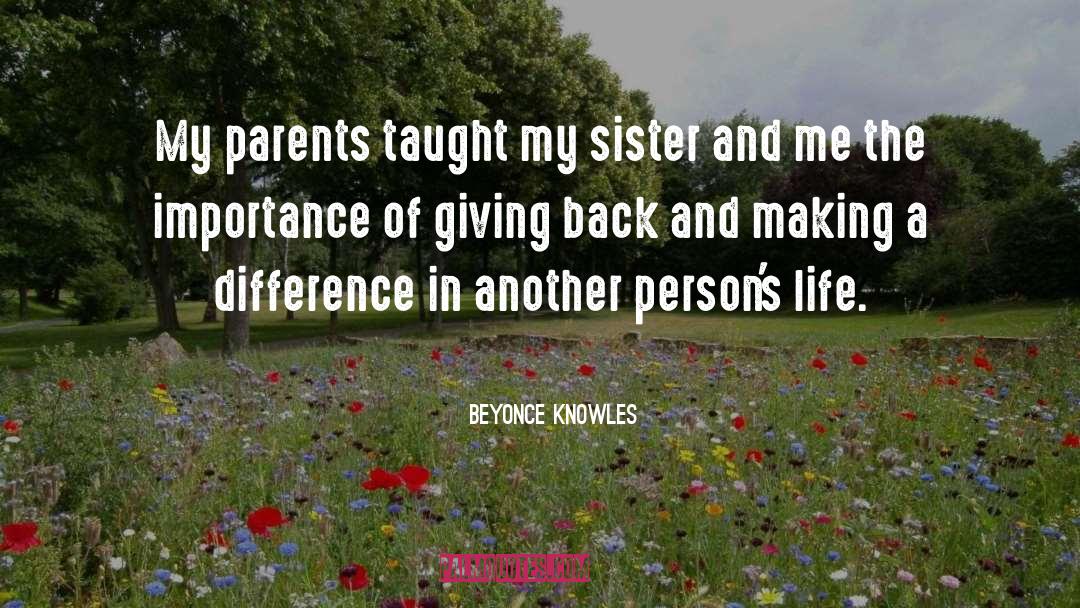 Beyonce Knowles Quotes: My parents taught my sister