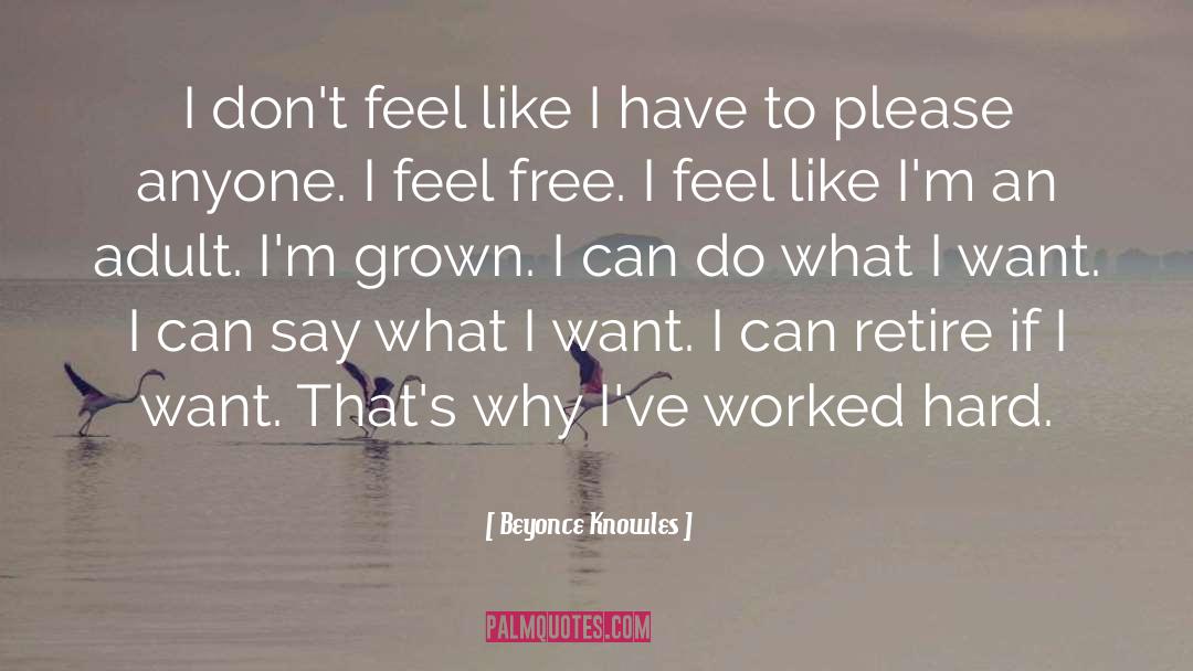 Beyonce Knowles Quotes: I don't feel like I