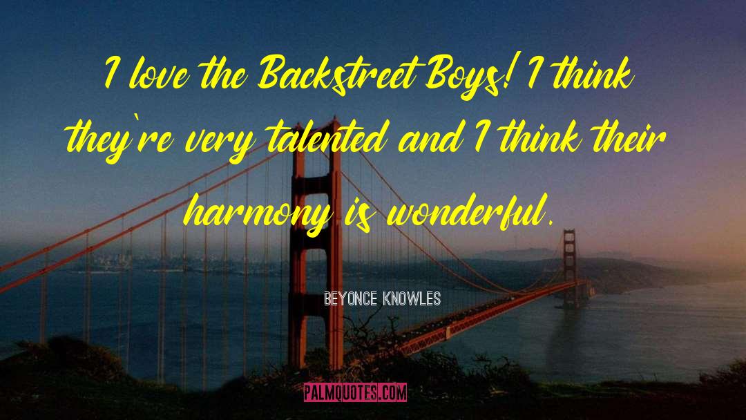 Beyonce Knowles Quotes: I love the Backstreet Boys!