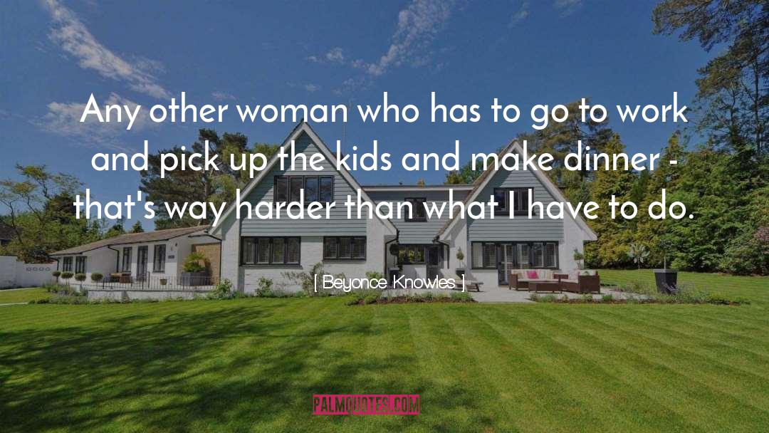 Beyonce Knowles Quotes: Any other woman who has