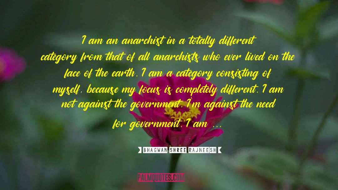 Bhagwan Shree Rajneesh Quotes: I am an anarchist in