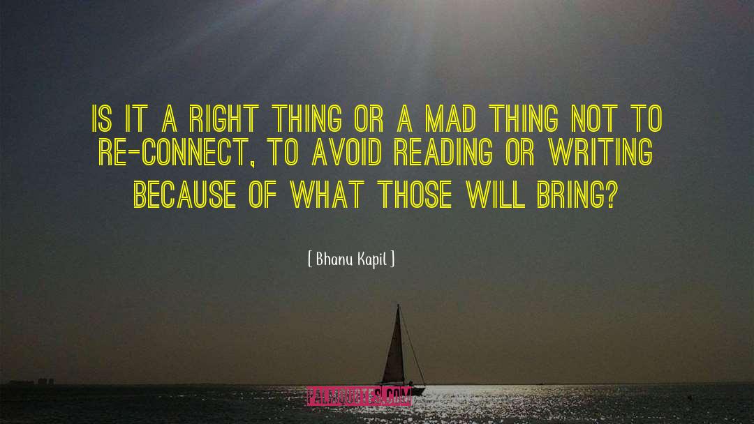 Bhanu Kapil Quotes: Is it a right thing