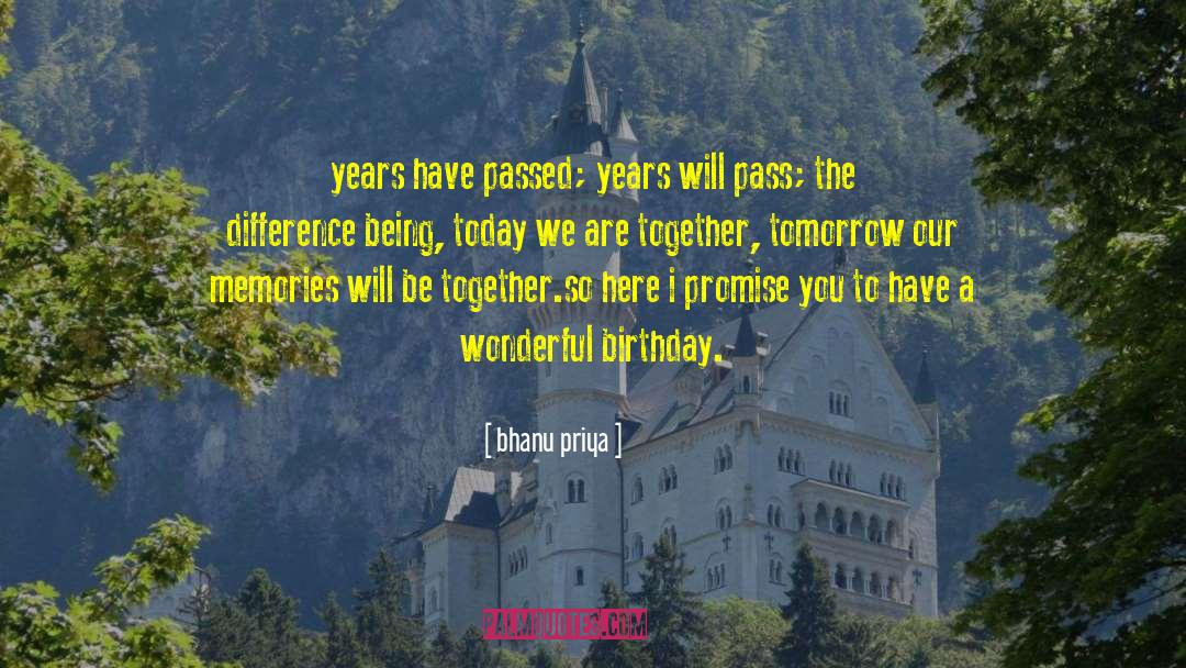 Bhanu Priya Quotes: years have passed;<br /> years