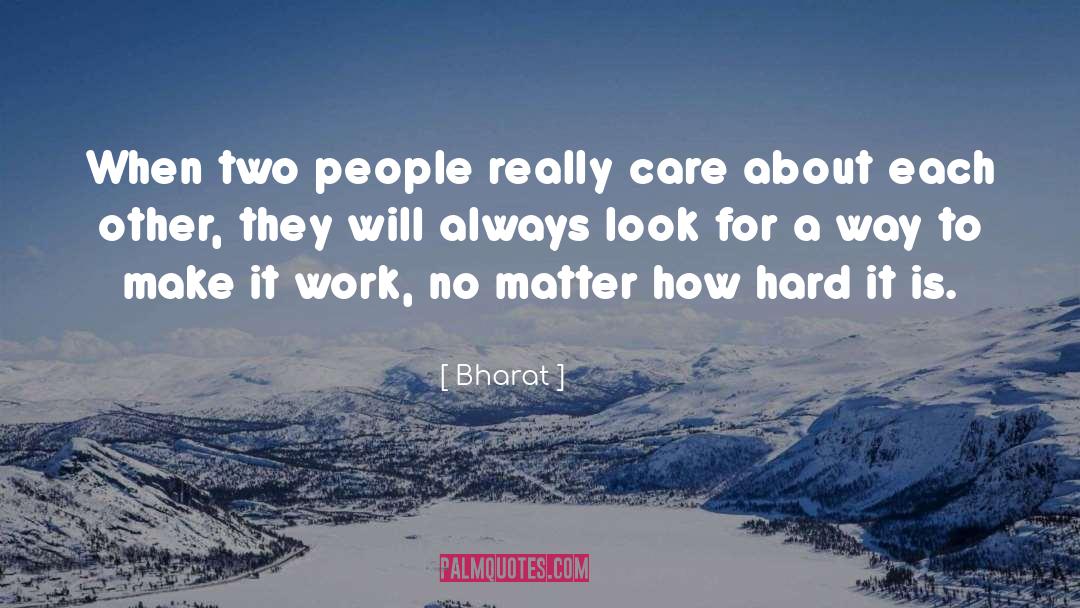 Bharat Quotes: When two people really care