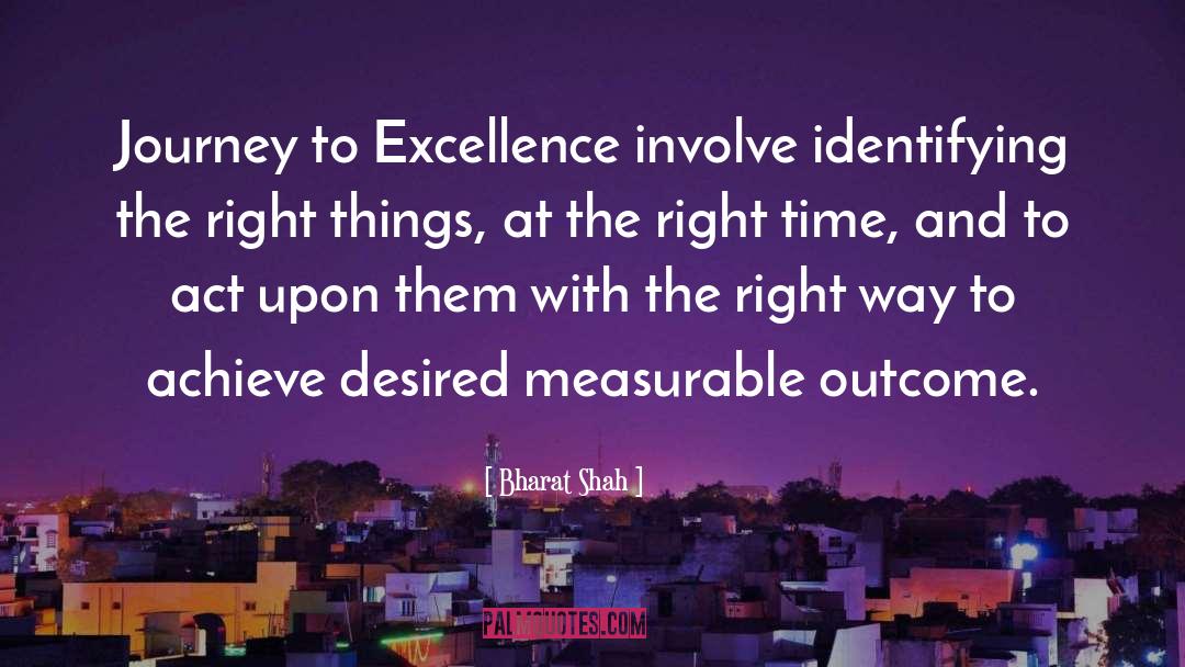 Bharat Shah Quotes: Journey to Excellence involve identifying