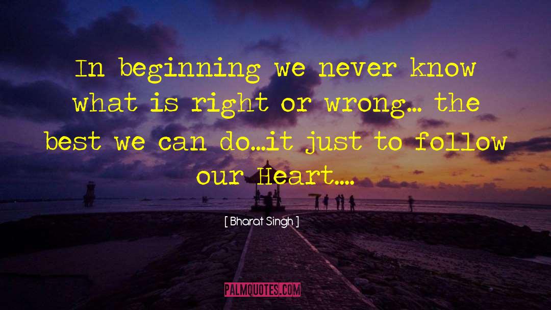 Bharat Singh Quotes: In beginning we never know