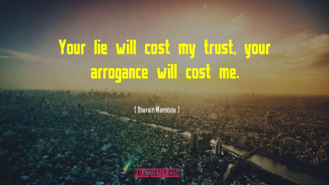 Bharath Mamidoju Quotes: Your lie will cost my