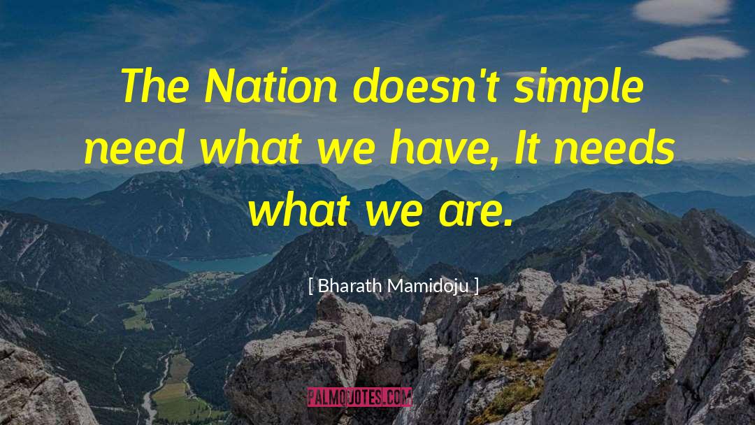 Bharath Mamidoju Quotes: The Nation doesn't simple need