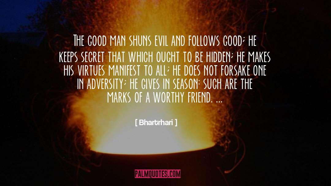 Bhartrhari Quotes: The good man shuns evil