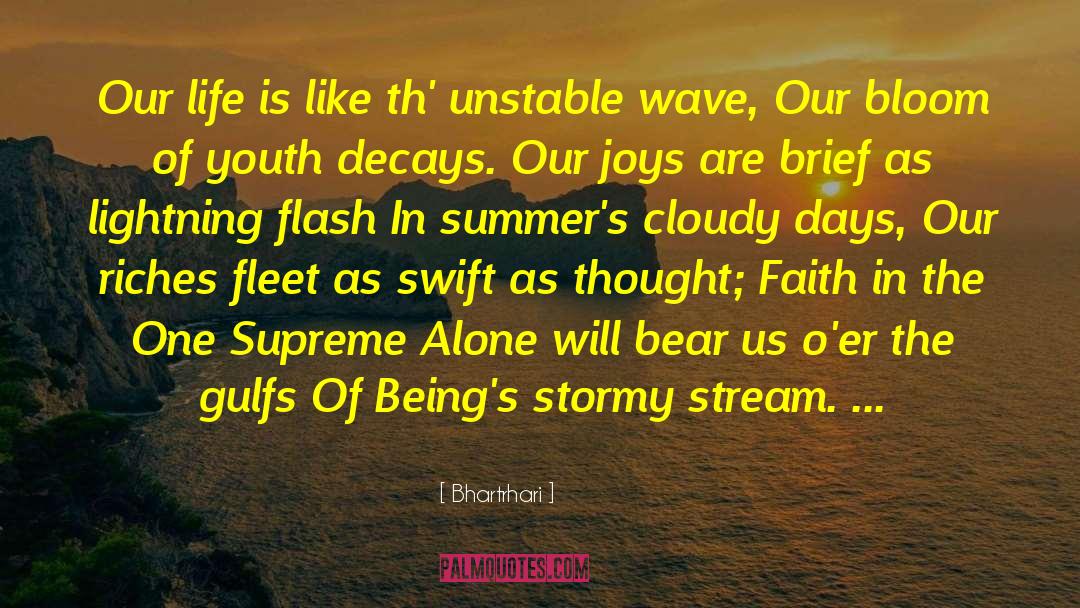 Bhartrhari Quotes: Our life is like th'