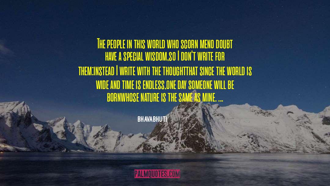 Bhavabhuti Quotes: The people in this world