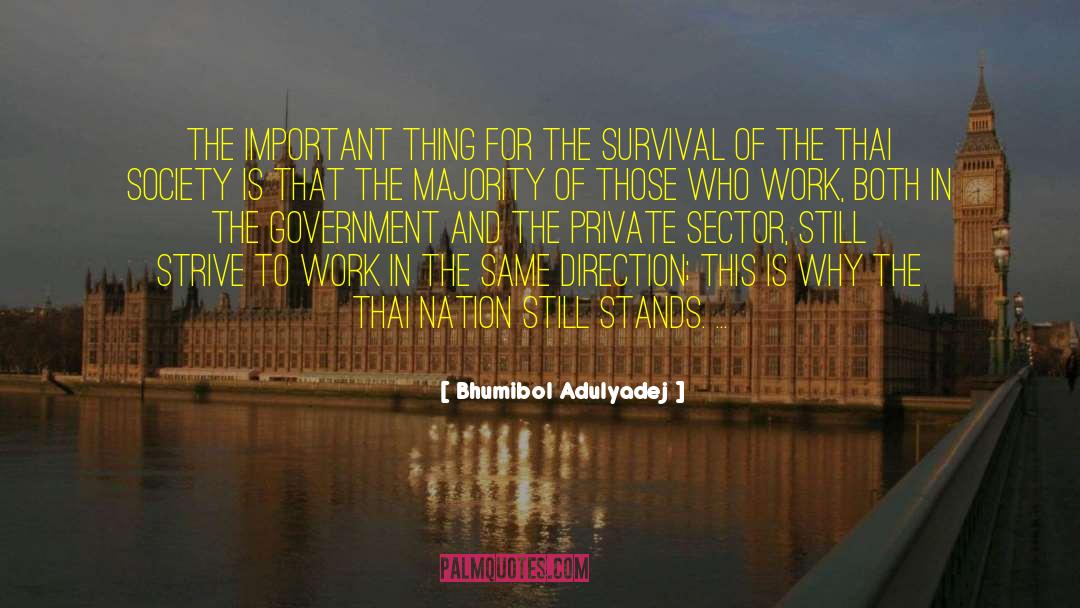Bhumibol Adulyadej Quotes: The important thing for the