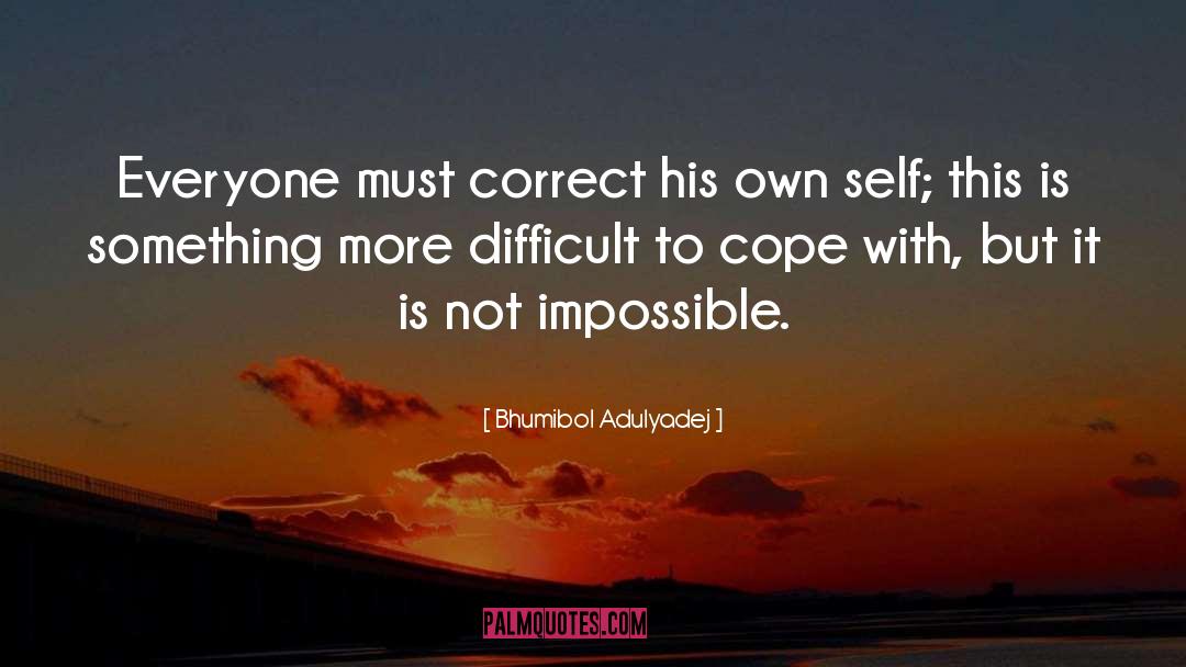 Bhumibol Adulyadej Quotes: Everyone must correct his own