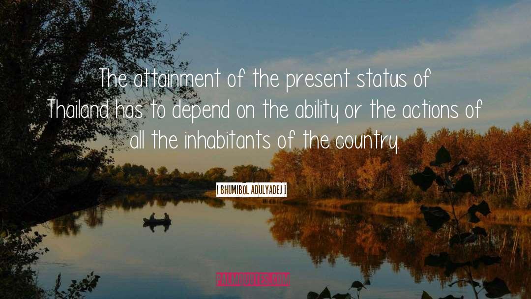 Bhumibol Adulyadej Quotes: The attainment of the present