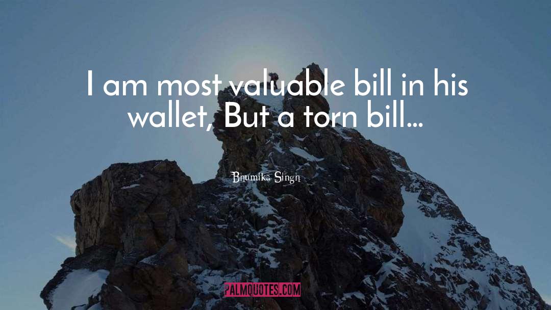 Bhumika Singh Quotes: I am most valuable bill