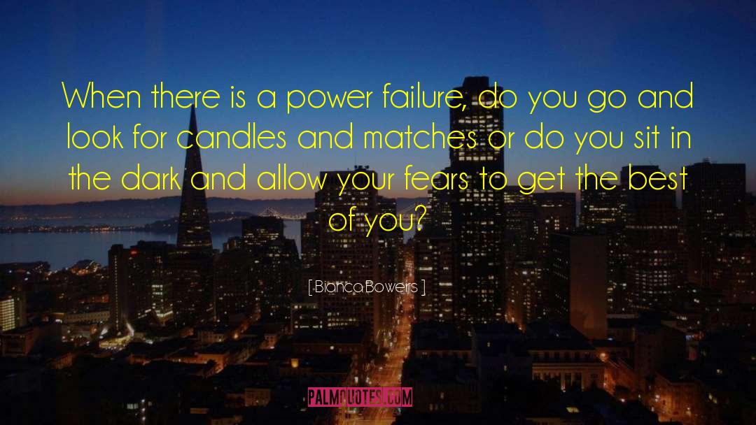 Bianca Bowers Quotes: When there is a power