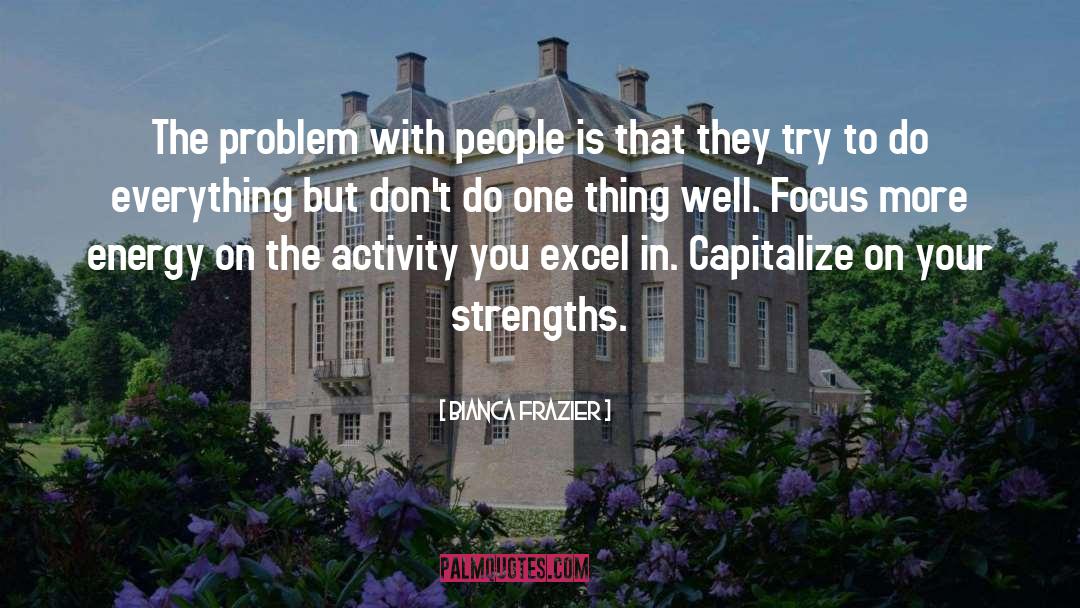 Bianca Frazier Quotes: The problem with people is