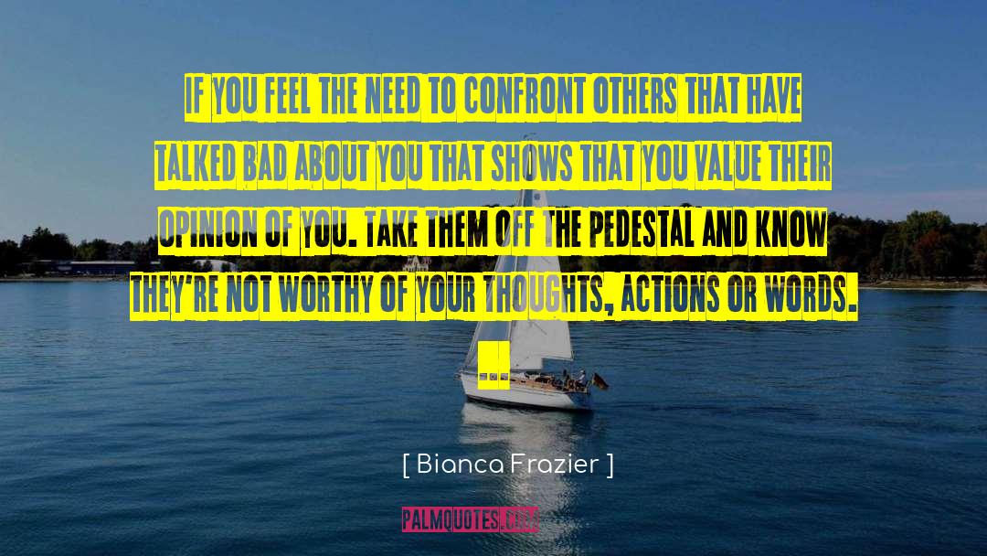 Bianca Frazier Quotes: If you feel the need