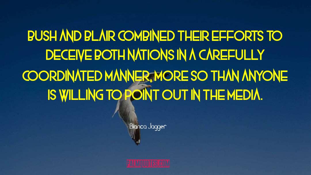 Bianca Jagger Quotes: Bush and Blair combined their
