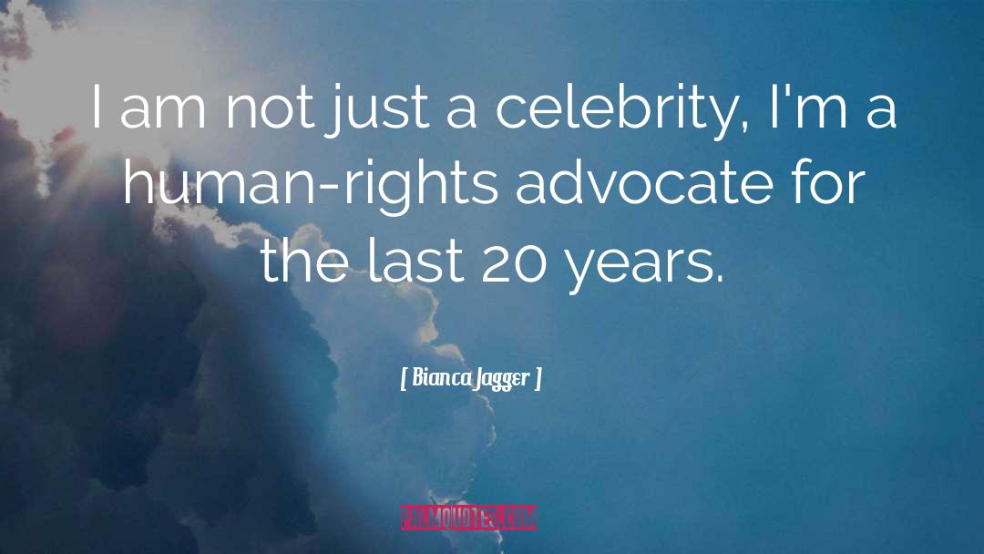 Bianca Jagger Quotes: I am not just a