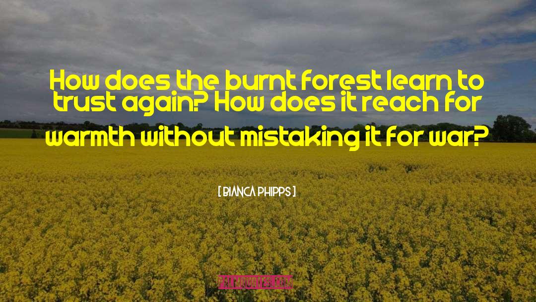 Bianca Phipps Quotes: How does the burnt forest