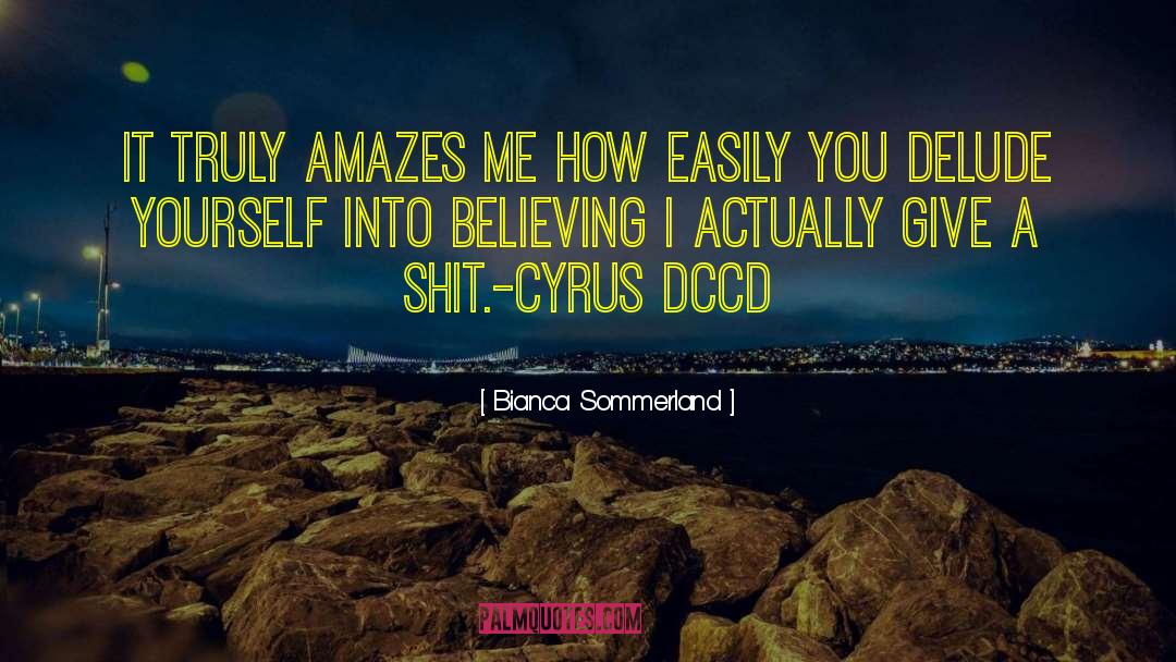 Bianca Sommerland Quotes: It truly amazes me how