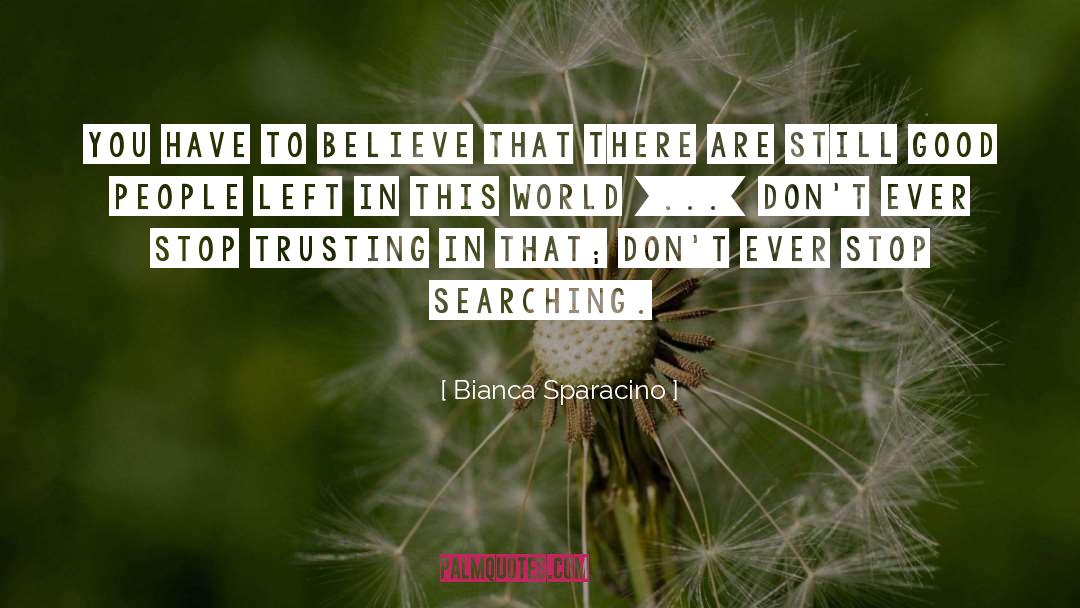 Bianca Sparacino Quotes: You have to believe that