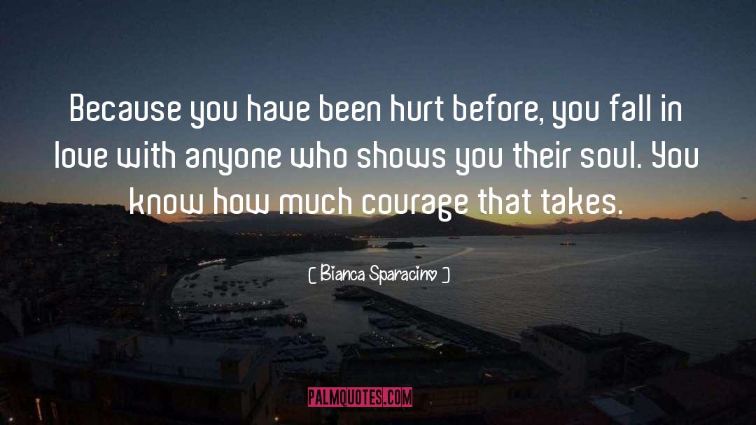 Bianca Sparacino Quotes: Because you have been hurt